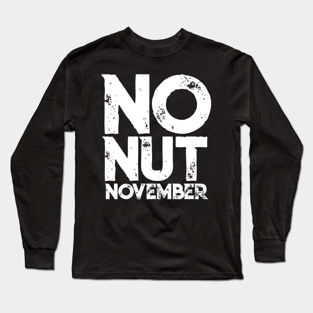 No Nut November Meme Joke Fun Gift Long Sleeve T-Shirt by TellingTales